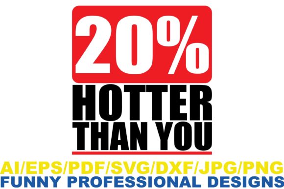 20 Hotter Than You Funny Design