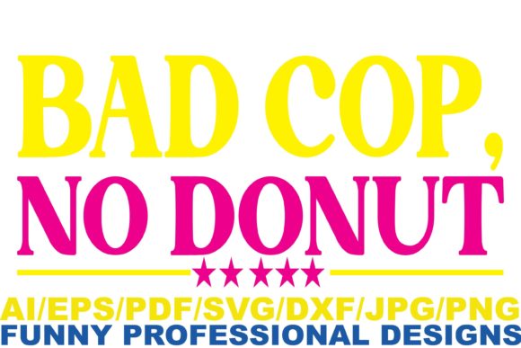 Bad Cop, No Donut Graphics for Crafts