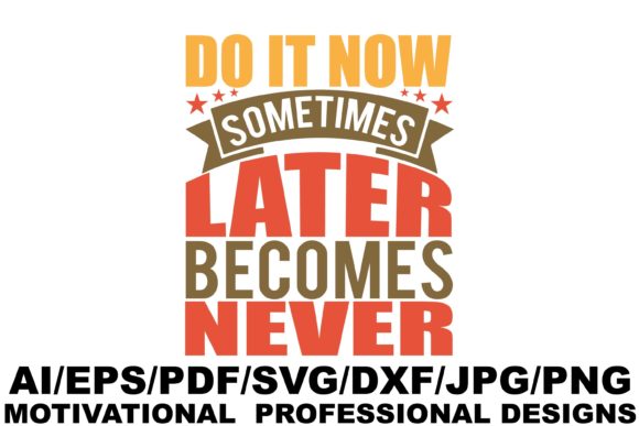 Do It Now Sometimes Later Design Graphics for Creative Publishers