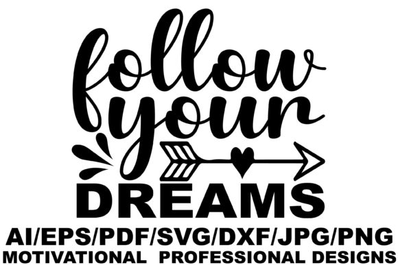 Follow Your Dreams, Motivational Design Graphics