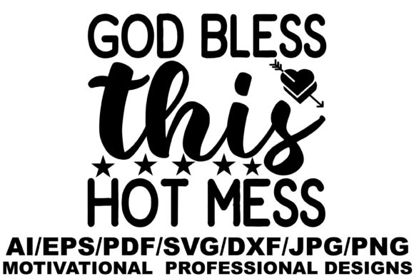 God Bless This Hot Mess Graphics
