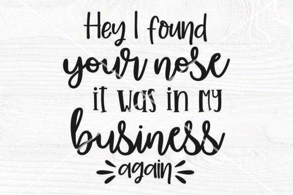 Hey I Found You Nose SVG Cut File