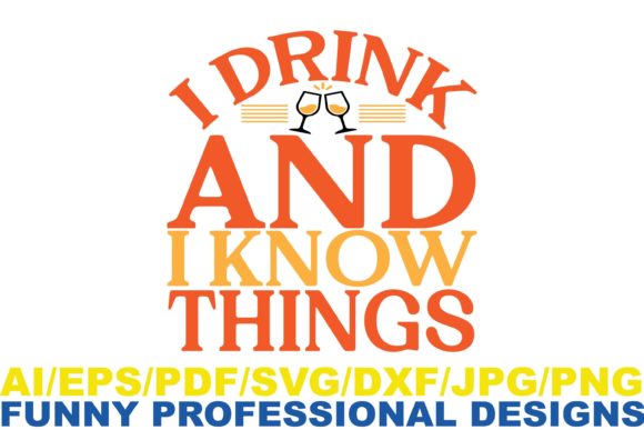 I Drink and I Know Things, Funny Graphic Design
