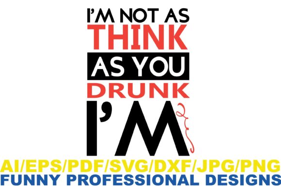 I’m Not As Think, Funny Graphics for Crafts