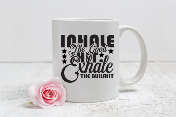Inhale the Good Shit Graphics for Crafts