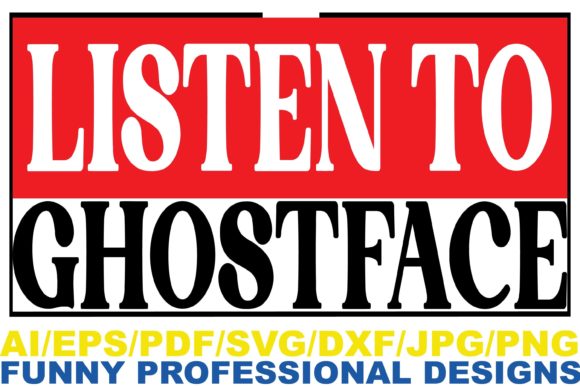 Listen to Ghostface Funny Design Graphics for Local Crafts