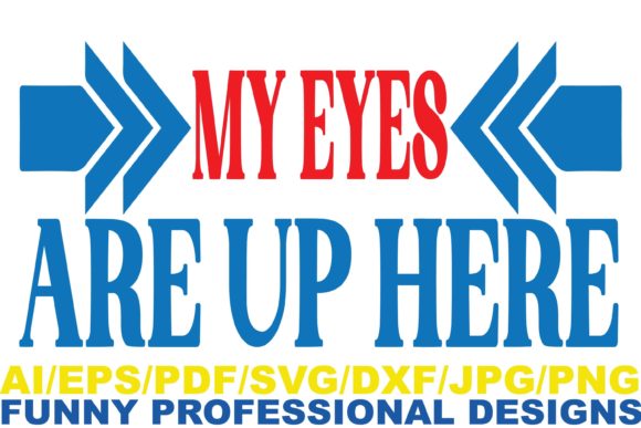 My Eyes Are Up Here Graphics for Crafts