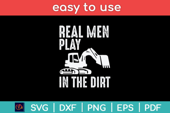 Real Men Play in the Dirt Graphics for Crafts