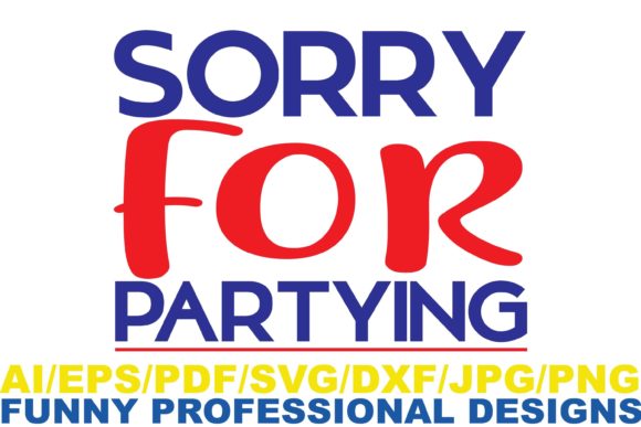 Sorry for Partying Graphic Design
