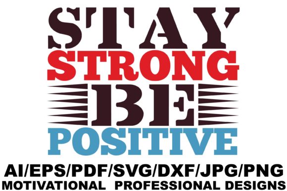 Stay Strong Be Positive Design Graphics