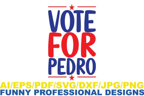 Vote for Pedro Funny Design Graphics