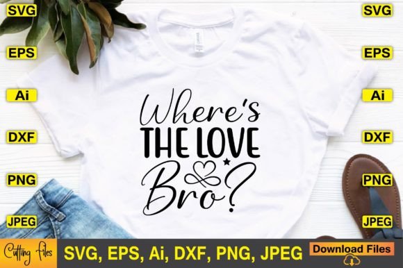 Where’s the Love Bro SVG Design Graphics for Crafts
