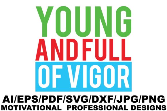 Young and Full of Vigor Design Graphics